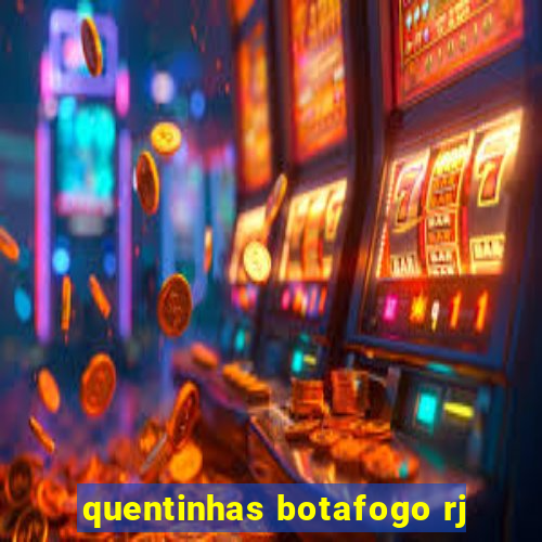 quentinhas botafogo rj